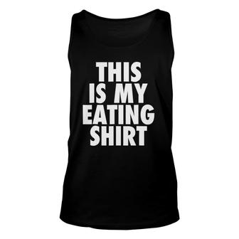 This Is My Eating - Funny Foodie Feast Quote Unisex Tank Top | Mazezy