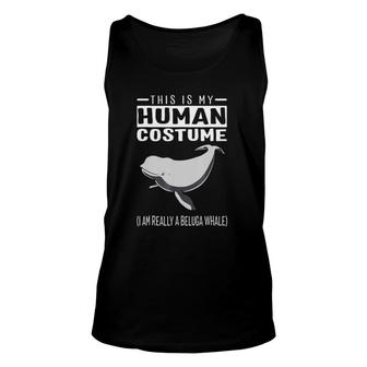 This Is My Human Costume I Am Really A Beluga Whale Unisex Tank Top | Mazezy