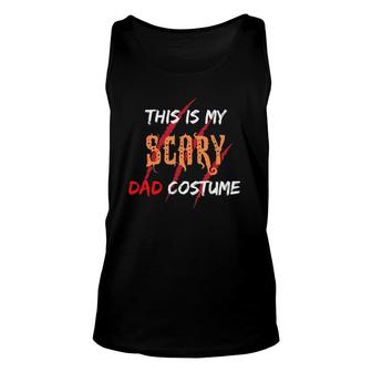 This Is My Scary Dad Costume Gift For Dad Essential Unisex Tank Top | Mazezy