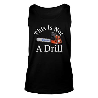This Is Not A Drill Funny Chainsaw White Print Unisex Tank Top | Mazezy