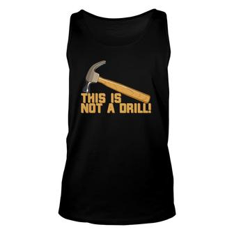 This Is Not A Drill Funny Pun Unisex Tank Top | Mazezy