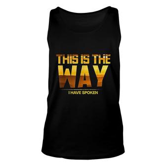 This Is The Way I Have Spoken Space Western Great Gift Unisex Tank Top - Thegiftio UK