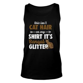 This Isn't Cat Hair On My It's Bengal Glitter Unisex Tank Top | Mazezy