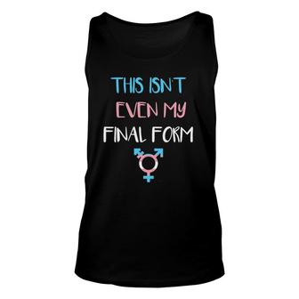 This Isn't Even My Final Form Transgender Lgbt Pride Unisex Tank Top | Mazezy