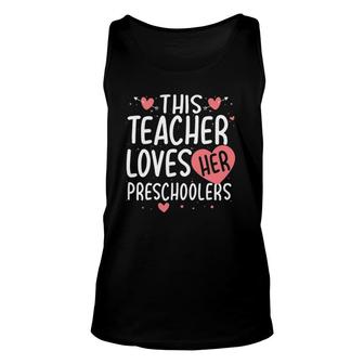 This Teacher Loves Her Preschoolers Valentine's Day Gifts Unisex Tank Top | Mazezy