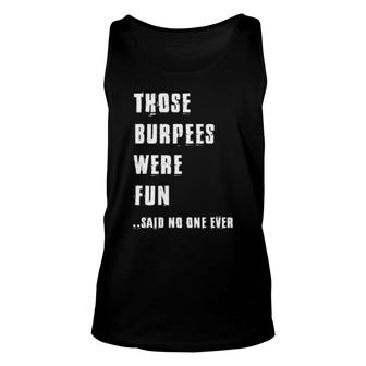 Those Burpees Were Fun Fitness Saying Gym Bodybuilding Unisex Tank Top | Mazezy