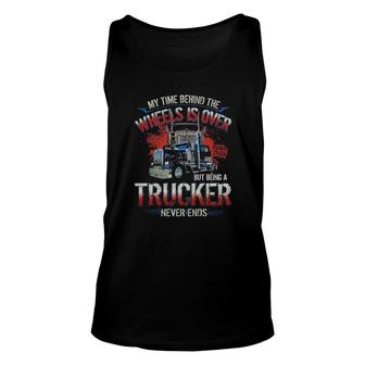 My Time Behind The Wheels Is Over But Being A Trucker Never Ends Tank Top | Mazezy