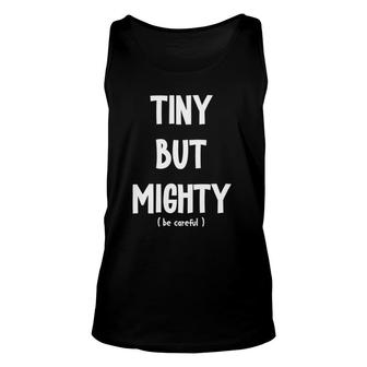 Tiny But Mighty, Be Careful Short Sarcastic Humor Joke Tank Top | Mazezy
