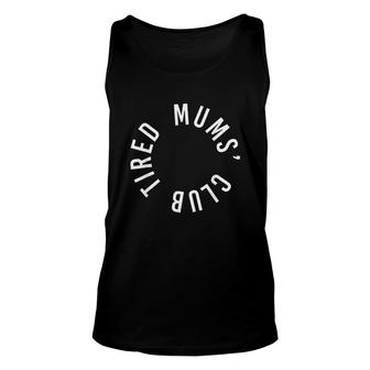 Tired Mums Club New Baby Mum Mother Parent Funny Mothers Day Unisex Tank Top - Thegiftio UK