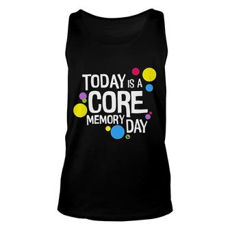 Today Is A Core Memory Day Unisex Tank Top