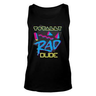 Totally Rad Dude 80S Vintage Eighties Costume Party Unisex Tank Top | Mazezy