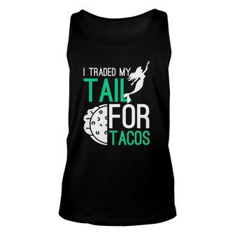 Traded My Tail For Tacos Cool Design Mermaid Tacos Unisex Tank Top | Mazezy