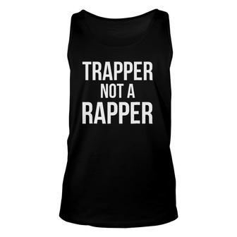 Trapper Not A Rapper Street Wear Funny Gear Unisex Tank Top | Mazezy