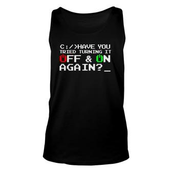 Have You Tried Turning It Off And On Again-Tech Support Tank Top | Mazezy