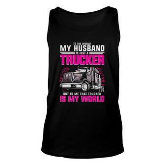 Trucker Wife Trucker Is My World Truck Driver Gift Funny Unisex Tank Top | Mazezy