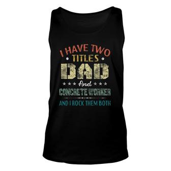 Mens I Have Two Titles Dad And Concrete Worker Father's Day Tank Top | Mazezy UK