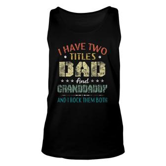 Mens I Have Two Titles Dad And Granddaddy Father's Day Tank Top | Mazezy CA