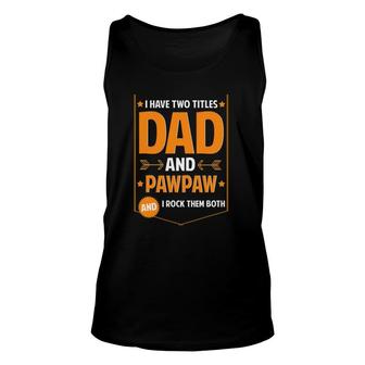 Mens I Have Two Titles Dad And Pawpaw Pawpaw Father's Day Tank Top | Mazezy DE
