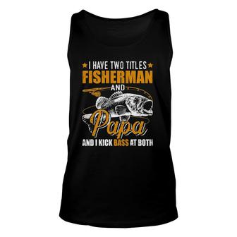 Mens I Have Two Titles Fisherman Papa Bass Fishing Father's Day Tank Top | Mazezy