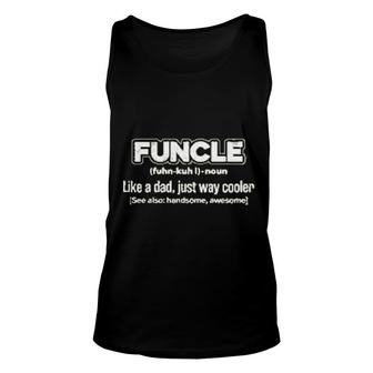 Uncle Funcle Like A Dad Unisex Tank Top | Mazezy