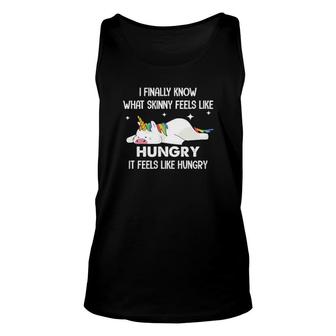 Unicorn I Finally Know What Skinny Feels Like Hungry It Feels Like Hungry Tank Top | Mazezy
