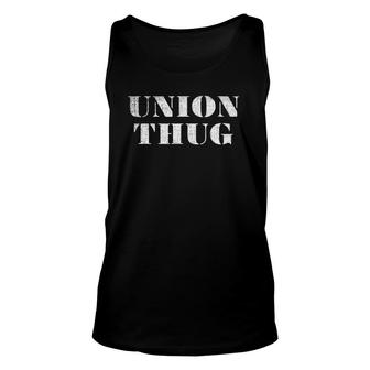 Union Thug Distressed Protest Union Worker Labor Day Tee Unisex Tank Top | Mazezy
