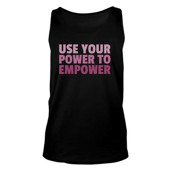 Use Your Power To Empower Human Rights Unisex Tank Top | Mazezy