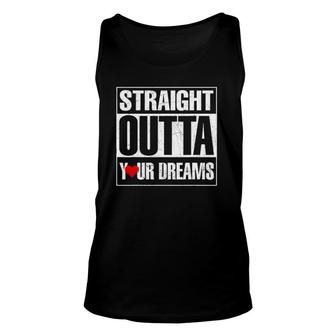 Valentine's Day Straight Outta Your Dreams Gift Idea Unisex Tank Top | Mazezy