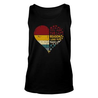 Vintage Heart You Are The Reason I Love To Teach, Gift Unisex Tank Top | Mazezy