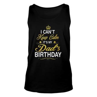 Vintage I Can't Keep Calm It's My Dad's Birthday Unisex Tank Top | Mazezy