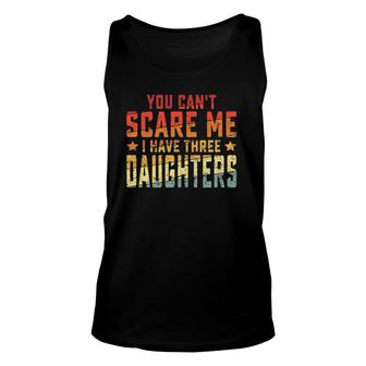 Mens Vintage Retro You Can't Scare Me I Have Three Daughters Tank Top | Mazezy