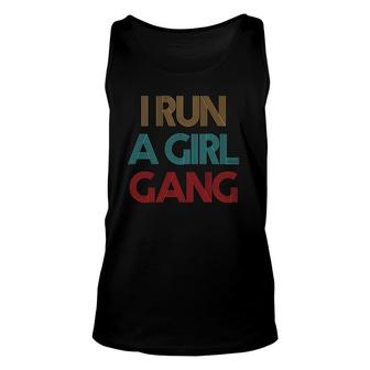 Vintage Retro I Run A Girl Gang Mom Of Girls Dad Mother's Unisex Tank Top | Mazezy