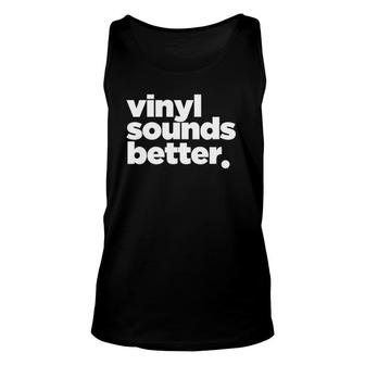 Vinyl Sounds Better Turntable Record Unisex Tank Top | Mazezy