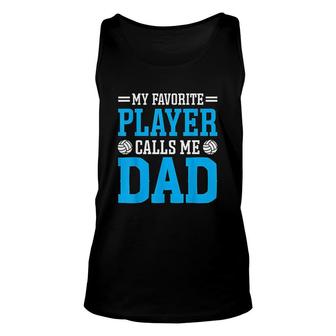 Volleyball T Favorite Volleyball Player Calls Me Dad Unisex Tank Top - Thegiftio UK