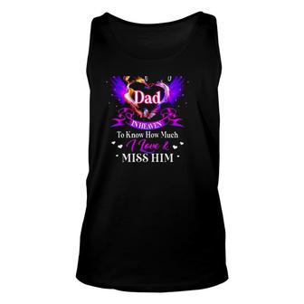 All I Want Is For My Dad In Heaven To Know How Much I Love & Miss Him Father's Day Tank Top | Mazezy