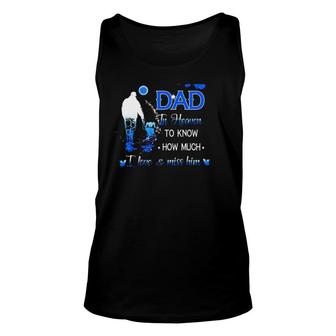 All I Want Is For My Dad In Heaven To Know How Much I Love & Miss Him Tank Top | Mazezy