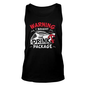 Warning I Bought The Drink Package Cruise By Oh Ship Unisex Tank Top | Mazezy