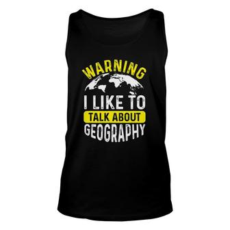 Warning I Like To Talk About Geography Geographer Unisex Tank Top | Mazezy