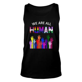We Are All Human Lgbt Gay Rights Unisex Tank Top | Mazezy