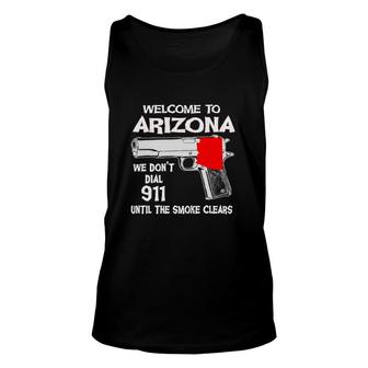 We Don't Dial 911 Welcome To Arizona Unisex Tank Top | Mazezy