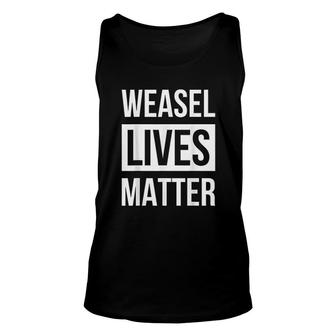 Weasel Lives Matter Unisex Tank Top | Mazezy