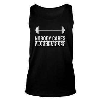 Weight Lifting Nobody Cares Work Harder Zip Unisex Tank Top | Mazezy