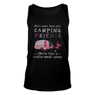 We’re More Than Just Camping Friends We’re Like A Really Small Gang Flamingos Shirt Unisex Tank Top - Thegiftio UK