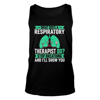 What Does A Respiratory Therapist Do - Funny Pulmonologist Unisex Tank Top | Mazezy CA
