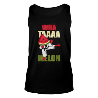 Whataaa Melon Fruit Watermelon Pun Karate Martial Arts Unisex Tank Top | Mazezy