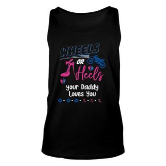 Wheels Or Heels Your Daddy Loves You Gender Reveal Party Unisex Tank Top | Mazezy DE