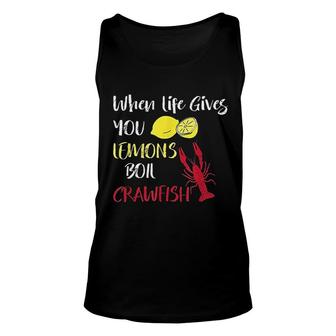 When Life Gives You Lemons Boil Crawfish Unisex Tank Top | Mazezy