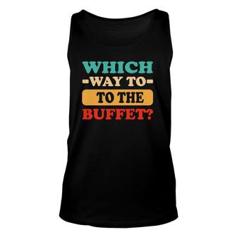 Which Way To The Buffet Funny Cruise Tourist Vacation Unisex Tank Top | Mazezy