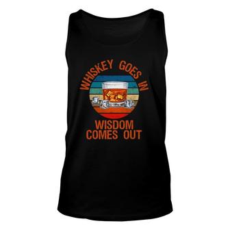 Whiskey Goes In Wisdom Comes Out Funny Whisky Lover Unisex Tank Top | Mazezy