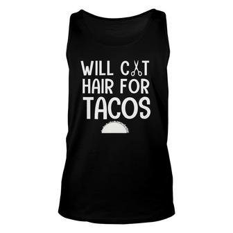 Will Cut Hair For Tacos Funny Hair Stylist Women Unisex Tank Top | Mazezy